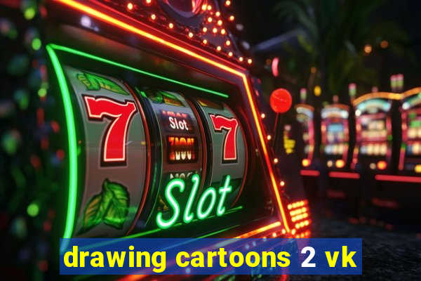 drawing cartoons 2 vk